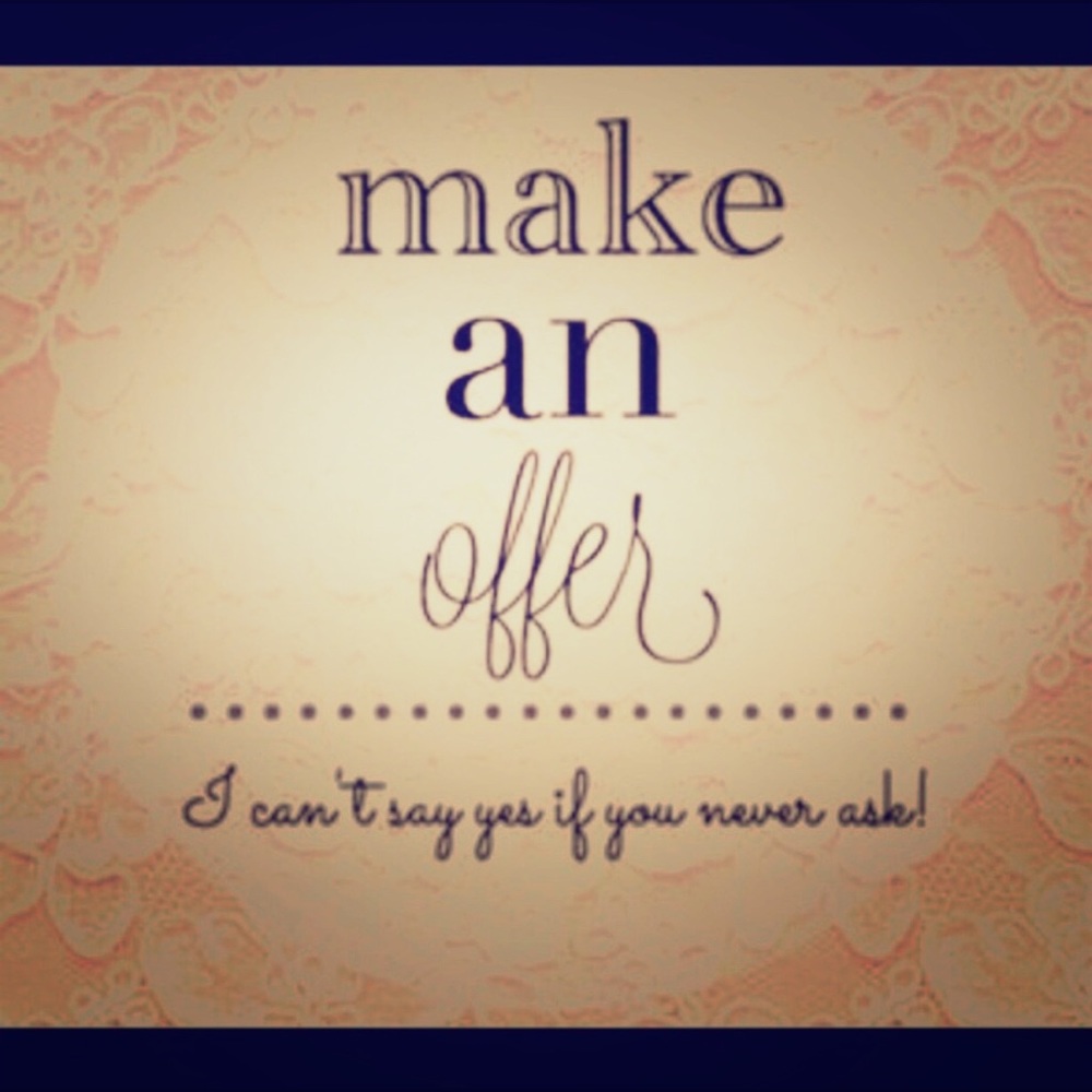 I can’t say yes if you don’t offer!